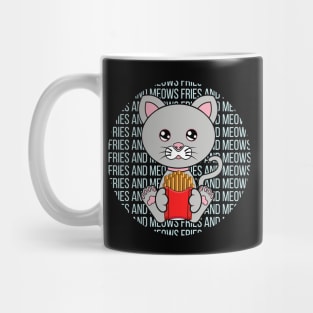 All I Need is fries and cats, fries and cats, fries and cats lover Mug